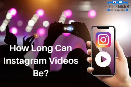 How Long Can Instagram Videos Be