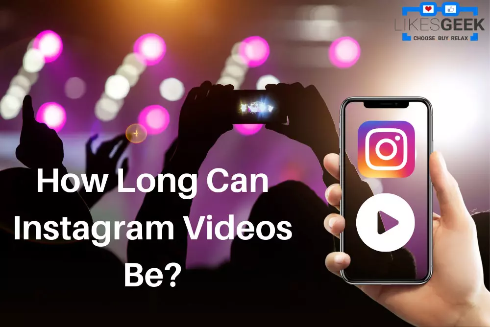 How Long Can Instagram Videos Be?