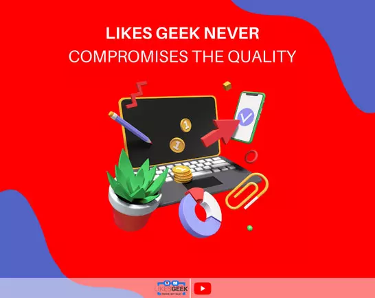 Likes Geek never compromises the quality!
