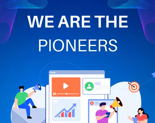 We are the pioneers.