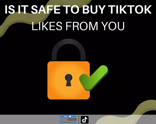 Is it safe to buy TikTok likes from you?