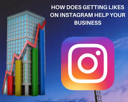 How does getting likes on Instagram help your business?