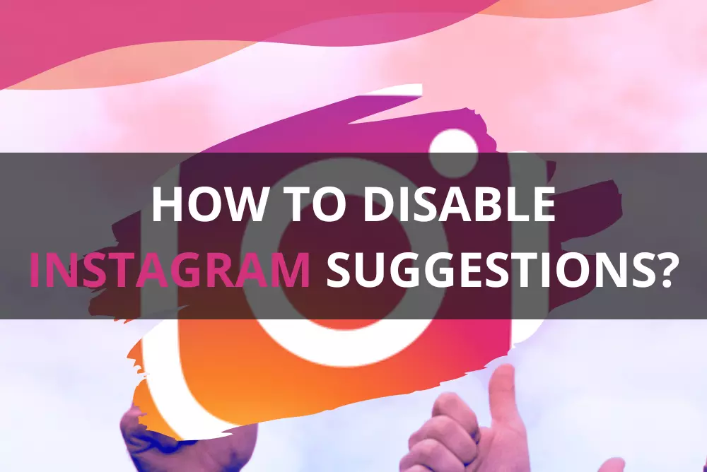How to Disable Instagram Suggestions?