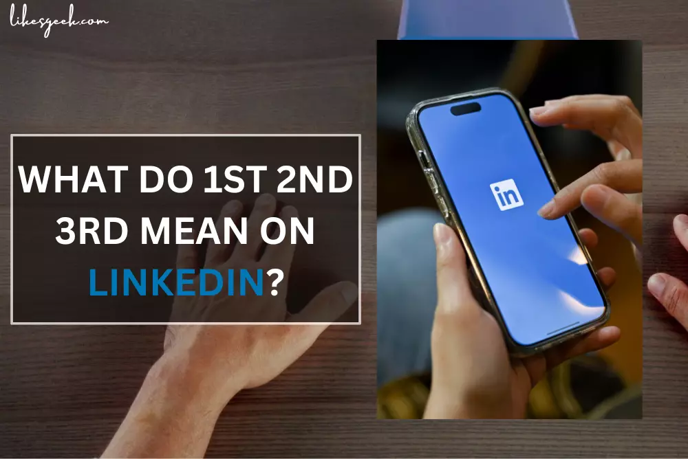 What Do 1st 2nd 3rd Mean on Linkedin?