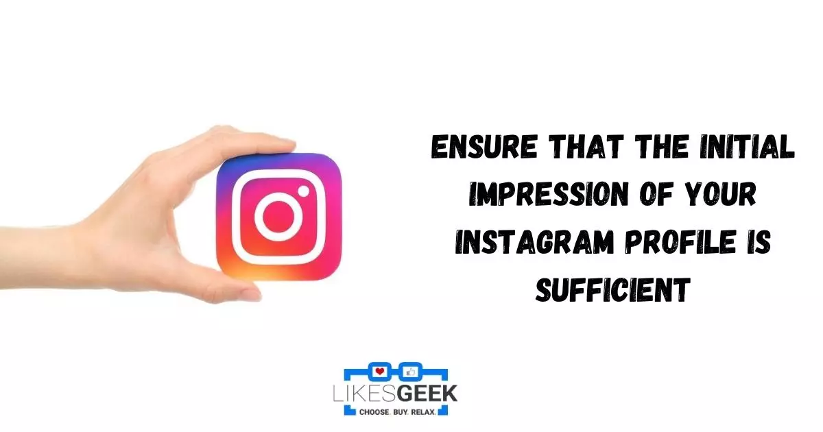 Ensure that the Initial Impression of Your Instagram Profile is Sufficient