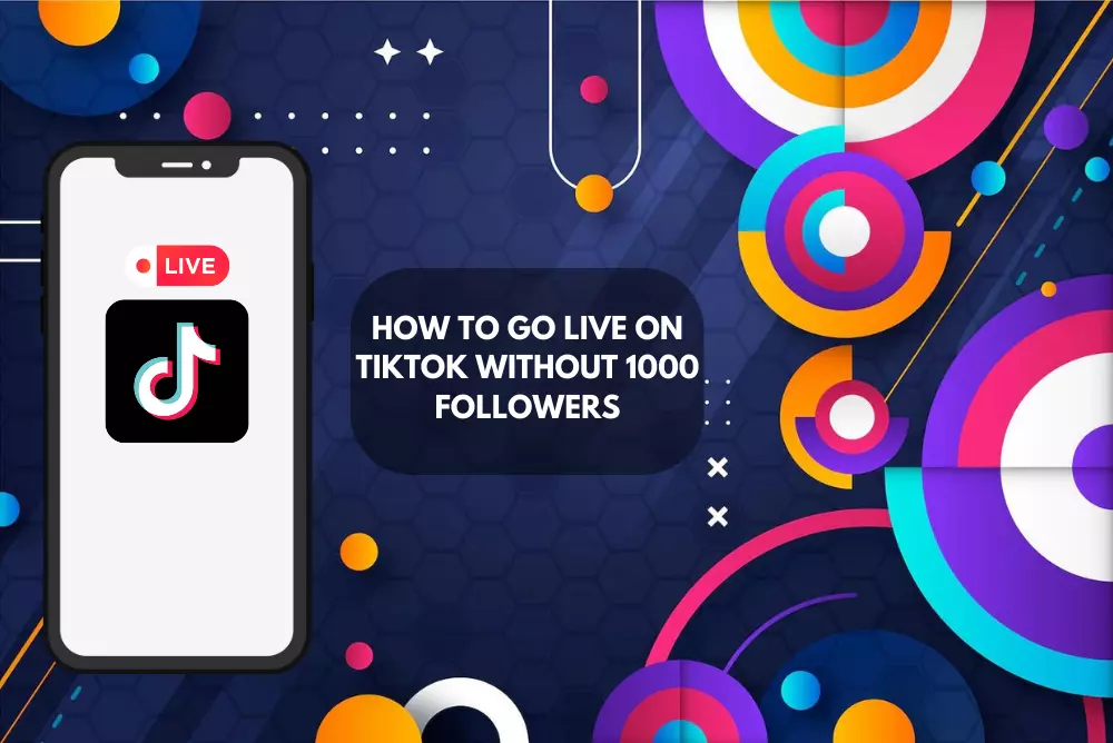 How to Go Live on TikTok Without 1000 Followers?