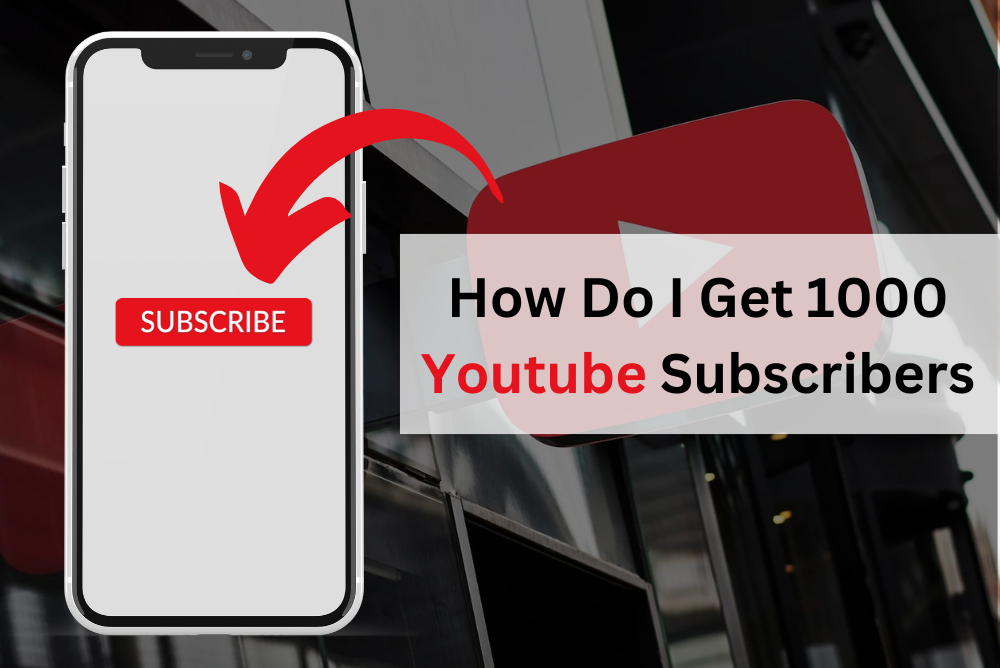 Get 1000 Youtube Subscribers