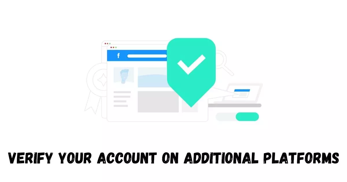 Verify Your Account on Additional Platforms