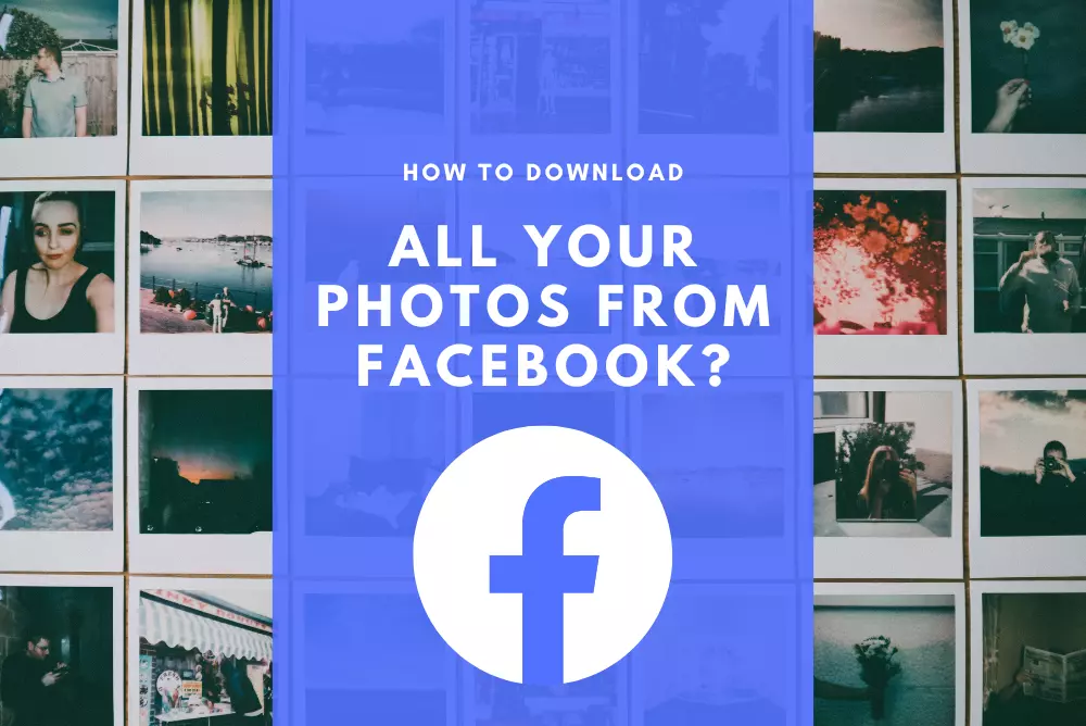How To Download All Your Photos From Facebook?