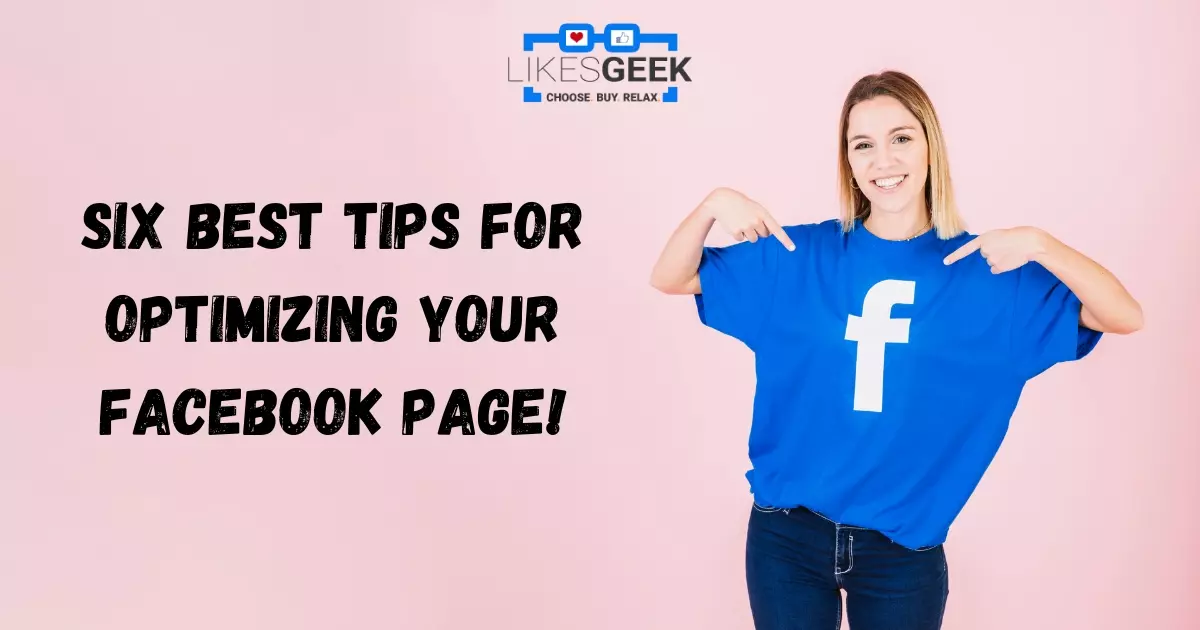 SIX BEST TIPS FOR OPTIMIZING YOUR FACEBOOK PAGE