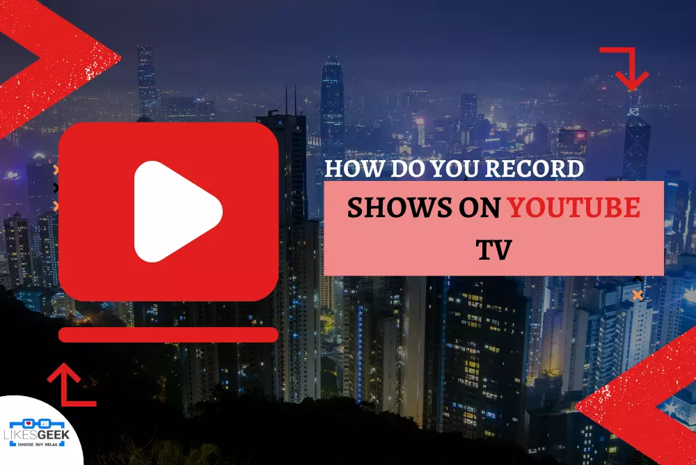 How Do You Record Shows on YouTube TV?