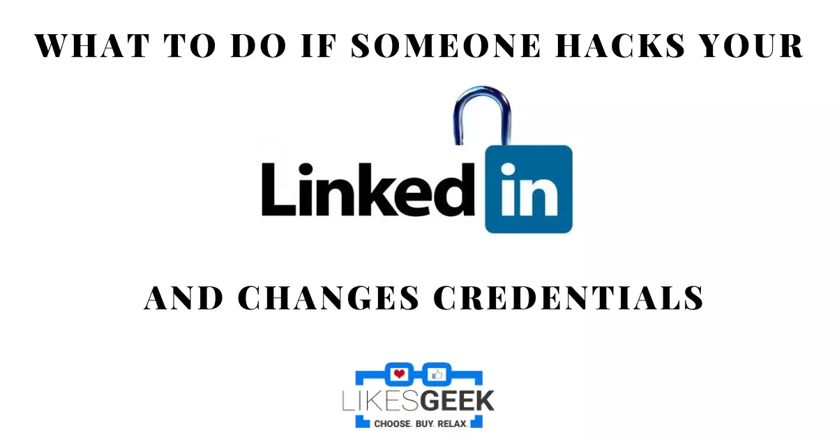 What to Do If Someone Hacks Your LinkedIn Account and Changes Credentials