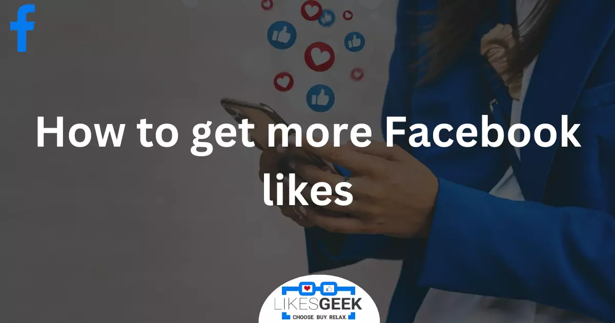How to Get More Facebook Likes? 11 Tips to Increase Likes