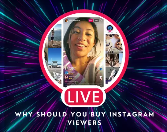 Why should you buy Instagram viewers?

