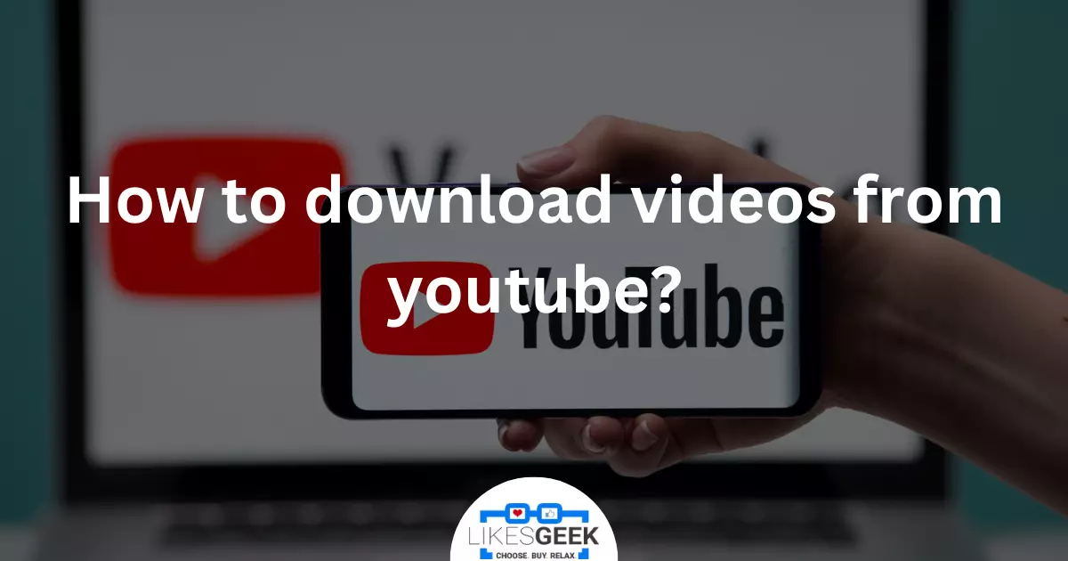 How to download videos from youtube?