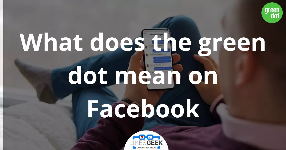 What does the green dot mean on Facebook?