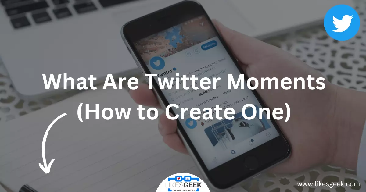 What Are Twitter Moments (How to Create One)