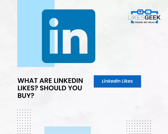 What are LinkedIn Likes? Should You Buy?
