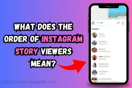 What Does the Order of Instagram Story Viewers Mean